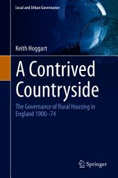 Icon image A Contrived Countryside: The Governance of Rural Housing in England 1900–74
