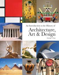 Icon image An Introduction to the History of Architecture, Art & Design