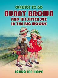 Icon image Bunny Brown And His Sister Sue In The Big Woods
