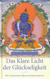 Icon image Das Klare Licht der Glückseligkeit: Ein tantrisches Meditationshandbuch