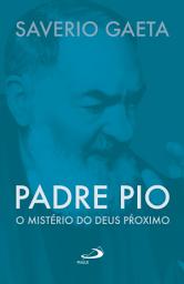 Icon image Padre Pio: O mistério do Deus próximo