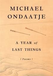 Icon image A Year of Last Things: Poems