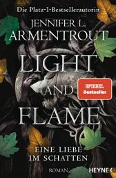 Icon image Light and Flame – Eine Liebe im Schatten: Roman