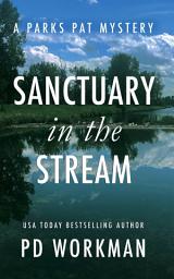 Icon image Sanctuary in the Stream: A quick-read police procedural set in picturesque Canada