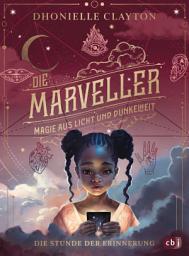 Icon image Die Marveller – Magie aus Licht und Dunkelheit - Die Stunde der Erinnerung: Band 2 der fantastischen Abenteuerreihe ab 10 Jahren