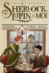 Icon image L'Enigme du cobra royal: Sherlock Lupin et moi - tome 7