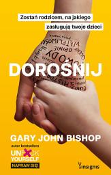 Icon image Dorośnij. Zostań rodzicem, na jakiego zasługują twoje dzieci