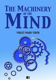 Icon image The Machinery of the Mind