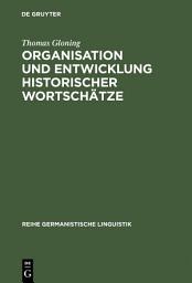 Icon image Organisation und Entwicklung historischer Wortschätze: Lexikologische Konzeption und exemplarische Untersuchungen zum deutschen Wortschatz um 1600