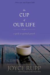 Icon image The Cup of Our Life: A Guide to Spiritual Growth