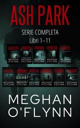 Icon image Ash Park: Serie Completa (Libri 1–11)