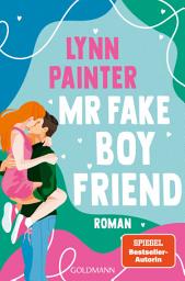 Icon image Mr Fake Boyfriend: Roman - Die neue spicy Fake-Dating-Romance der SPIEGEL-Bestsellerautorin