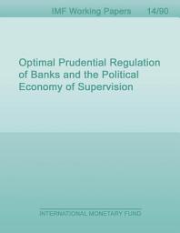 Icon image Optimal Prudential Regulation of Banks and the Political Economy of Supervision