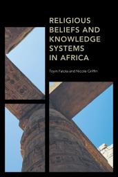 Icon image Religious Beliefs and Knowledge Systems in Africa