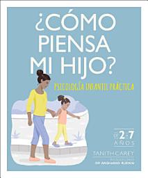 Icon image ¿Cómo piensa mi hijo? (What's My Child Thinking?): Psicologia infantil práctica