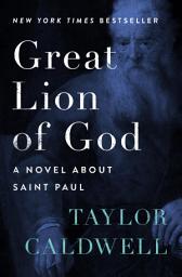 Icon image Great Lion of God: A Novel About Saint Paul