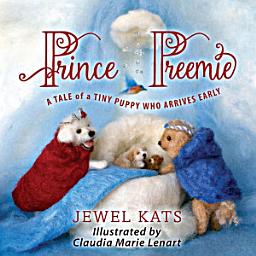 Icon image Prince Preemie: A Tale of a Tiny Puppy who Arrives Early