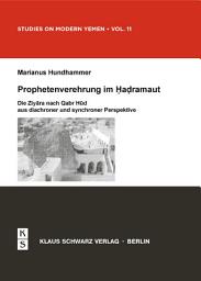 Icon image Prophetenverehrung im Hadramaut: Die Ziyara nach Qabr Hud aus diachroner und synchroner Perspektive