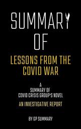 Icon image Summary of Lessons from the Covid War by Covid Crisis Group: An Investigative Report
