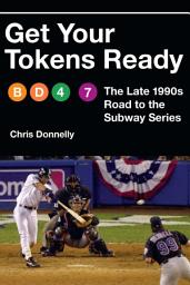 Icon image Get Your Tokens Ready: The Late 1990s Road to the Subway Series