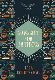 Icon image God's Gift for Fathers: God's Promises and Blessings for Dads
