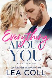 Icon image Everything About You: An Enemies to Lovers Small Town Romance