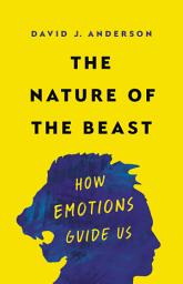 Icon image The Nature of the Beast: How Emotions Guide Us