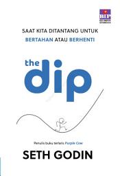 Icon image The Dip: Saat Kita Ditantang untuk Bertahan atau Berhenti