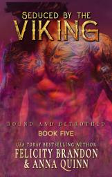 Icon image Seduced by the Viking: a spicy Viking romance (Bound and Betrothed Book 5)
