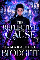 Icon image The Reflective Cause: Alternate Reality Gothic Enemies to Lovers Scifi Romance - Book 2
