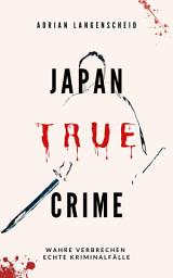 Icon image Japan True Crime: Wahre Verbrechen Echte Kriminalfälle