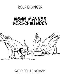 Icon image Wenn Männer verschwinden: Satirischer Roman