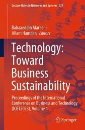 Icon image Technology: Toward Business Sustainability: Proceedings of the International Conference on Business and Technology (ICBT2023), Volume 4