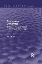 Icon image Discourse Dynamics (Psychology Revivals): Critical Analysis for Social and Individual Psychology