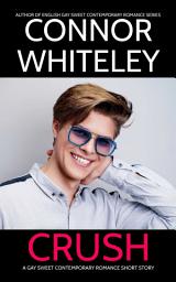 Icon image Crush: A Gay Sweet Contemporary Romance Short Story