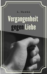 Icon image Vergangenheit gegen Liebe 1