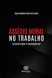 Icon image Assédio Moral no Trabalho: caracterização e consequências