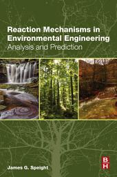 Icon image Reaction Mechanisms in Environmental Engineering: Analysis and Prediction