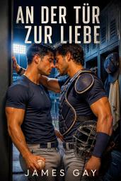 Icon image AN DER TÜR ZUR LIEBE: Eine Forced-Proximity-Baseball-Romance