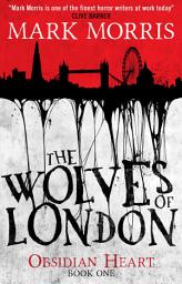 Icon image The Wolves of London: The Obsidian Heart