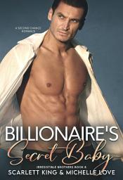 Icon image Billionaire's Secret Baby: A Second Chance Romance