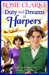 Icon image Duty and Dreams at Harpers: A heartwarming historical saga of hope and resilience from Rosie Clarke