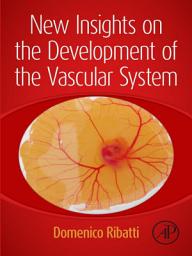 Icon image New Insights on the Development of the Vascular System