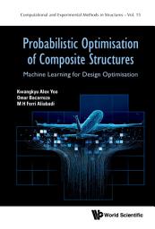 Icon image Probabilistic Optimisation of Composite Structures: Machine Learning for Design Optimisation