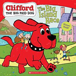 Icon image The Big Island Race (Clifford the Big Red Dog Storybook)