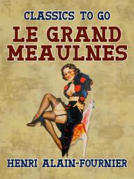 Icon image Le Grand Meaulnes: Restored Classics to Go Edition