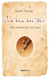 Icon image Ich bin bei dir: 366 Liebesbriefe von Jesus.