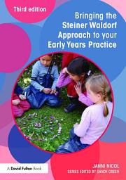 Icon image Bringing the Steiner Waldorf Approach to your Early Years Practice: Edition 3