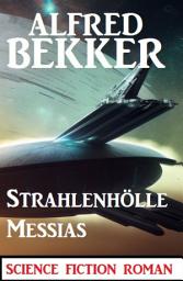 Icon image Strahlenhölle Messias: Science Fiction Roman