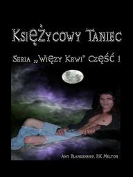Icon image Księzycowy taniec (więzy krwi część 1): Seria Więzy krwi Część 1